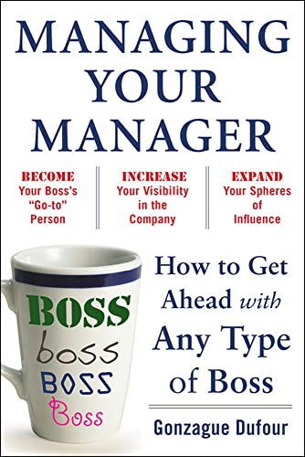 9780071751933: Managing Your Manager: How to Get Ahead with Any Type of Boss