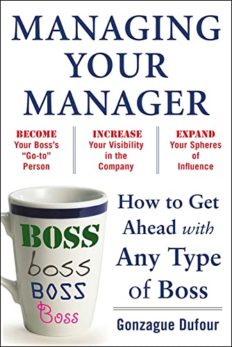 Stock image for Managing Your Manager: How to Get Ahead with Any Type of Boss for sale by SecondSale