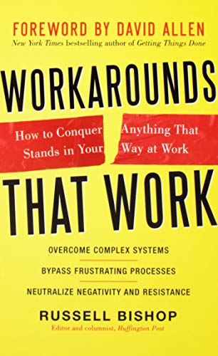 Imagen de archivo de Workarounds That Work: How to Conquer Anything That Stands in Your Way at Work a la venta por Better World Books
