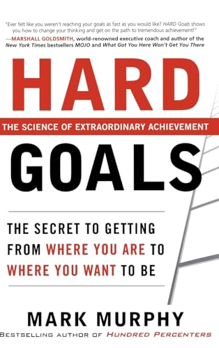 Beispielbild fr Hard Goals : the Secret to Getting from Where You Are to Where You Want to Be zum Verkauf von Better World Books