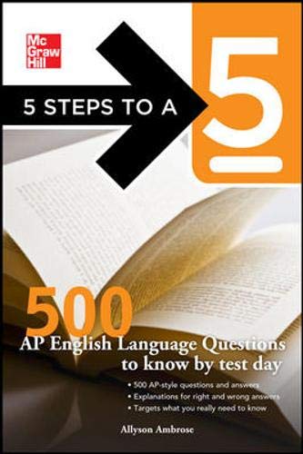 9780071753685: McGraw-Hill 5 Steps to A 5 500 AP English Language Questions to Know by Test Day