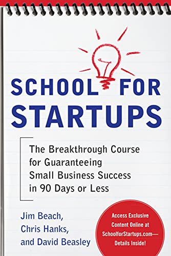 Beispielbild fr School for Startups: The Breakthrough Course for Guaranteeing Small Business Success in 90 Days or Less zum Verkauf von Wonder Book