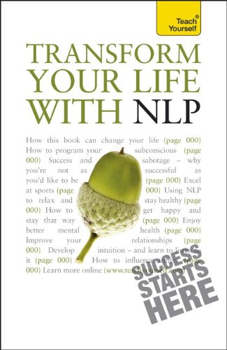 Imagen de archivo de Transform Your Life with NLP: A Teach Yourself Guide (Teach Yourself: Reference) a la venta por Jenson Books Inc