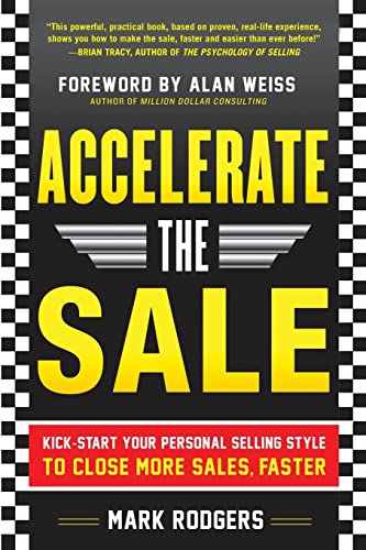 9780071760409: Accelerate the Sale: Kick-Start Your Personal Selling Style to Close More Sales, Faster