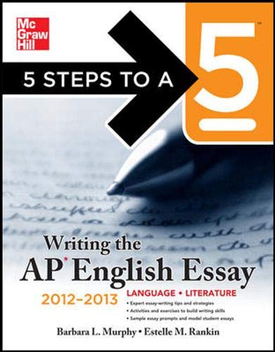 Beispielbild fr 5 Steps to a 5 Writing the AP English Essay, 2012-2013 Edition (5 Steps to a 5 on the Advanced Placement Examinations Series) zum Verkauf von SecondSale