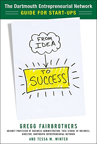 9780071760799: From Idea to Success: The Dartmouth Entrepreneurial Network Guide for Start-Ups: The Dartmouth Entrepreneurial Network's Guide for Start-ups (BUSINESS BOOKS)