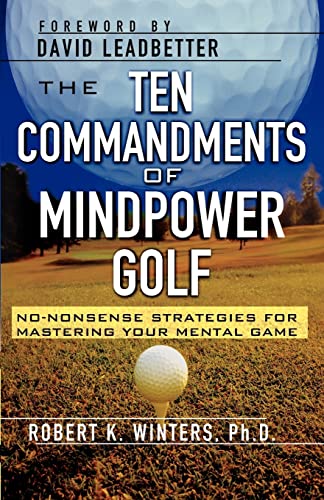 Beispielbild fr The Ten Commandments of Mindpower Golf: No-Nonsense Strategies for Mastering Your Mental Game zum Verkauf von Save With Sam