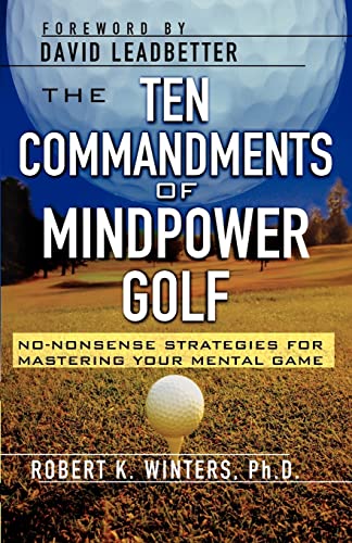 9780071761413: The Ten Commandments of Mindpower Golf: No-Nonsense Strategies for Mastering Your Mental Game (CLS.EDUCATION)