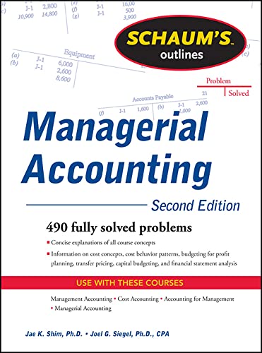 Schaum's Outline of Managerial Accounting, 2nd Edition (Schaum's Outlines) (9780071762526) by Shim, Jae; Siegel, Joel