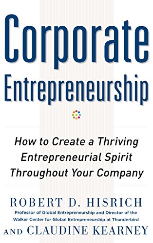 9780071763165: Corporate Entrepreneurship: How to Create a Thriving Entrepreneurial Spirit Throughout Your Company