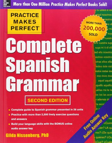 9780071763431: Practice Makes Perfect Complete Spanish Grammar, 2nd Edition (Practice Makes Perfect Series)