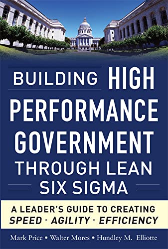 Imagen de archivo de Building High Performance Government Through Lean Six Sigma: A Leader's Guide to Creating Speed, Agility, and Efficiency a la venta por SecondSale