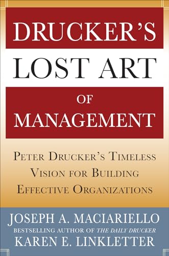 Beispielbild fr Drucker's Lost Art of Management: Peter Drucker's Timeless Vision for Building Effective Organizations zum Verkauf von Better World Books