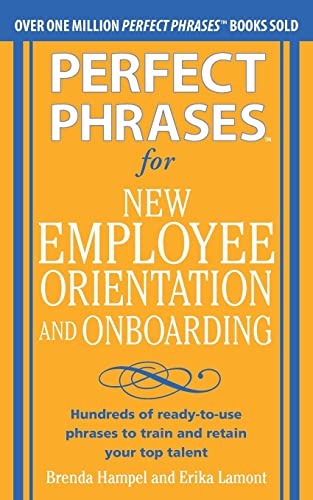 9780071766500: Perfect Phrases for New Employee Orientation and Onboarding: Hundreds of ready-to-use phrases to train and retain your top talent (Perfect Phrases Series)