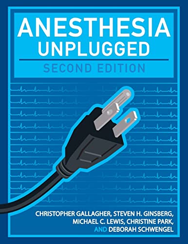 Anesthesia Unplugged, Second Edition (9780071767170) by Gallagher, Christopher; Ginsberg, Steven; Lewis, Michael; Park, Christine; Schwengel, Deborah