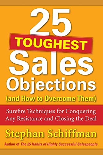 25 Toughest Sales Objections-and How to Overcome Them (9780071767378) by Schiffman, Stephan