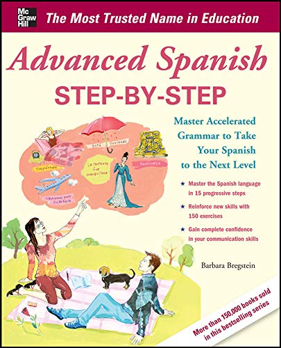 9780071768733: Advanced Spanish Step-by-Step: Master Accelerated Grammar to Take Your Spanish to the Next Level (Easy Step-by-Step Series)