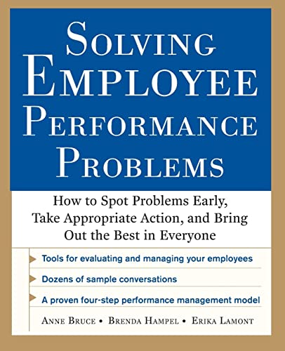 Imagen de archivo de Solving Employee Performance Problems: How to Spot Problems Early, Take Appropriate Action, and Bring Out the Best in Everyone a la venta por ThriftBooks-Atlanta