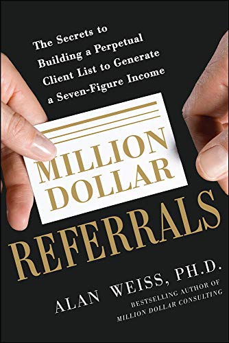Stock image for Million Dollar Referrals: The Secrets to Building a Perpetual Client List to Generate a Seven-Figure Income for sale by ThriftBooks-Atlanta
