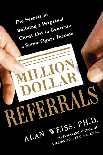 Stock image for Million Dollar Referrals: The Secrets to Building a Perpetual Client List to Generate a Seven-Figure Income for sale by ThriftBooks-Atlanta