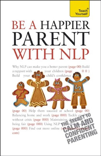 Imagen de archivo de Be a Happier Parent with NLP: A Teach Yourself Guide (Teach Yourself: General Reference) a la venta por SecondSale