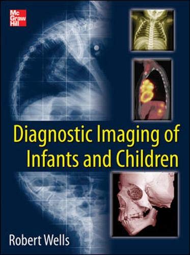 Pediatric Radiology, Volume 1 (9780071769662) by Wells, Robert G.