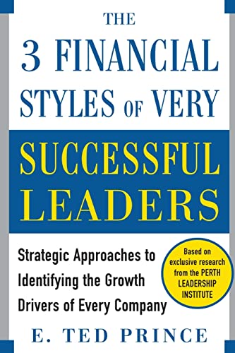 9780071769945: The Three Financial Styles of Very Successful Leaders: Strategic Approaches to Identifying the Growth Drivers of Every Company