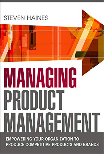 9780071769976: Managing Product Management: Empowering Your Organization to Produce Competitive Products and Brands (BUSINESS BOOKS)