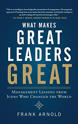 Imagen de archivo de What Makes Great Leaders Great: Management Lessons from Icons Who Changed the World a la venta por SecondSale