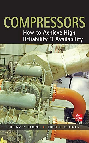 Compressors: How to Achieve High Reliability & Availability (9780071772877) by Bloch, Heinz; Geitner, Fred