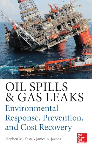 9780071772891: Oil Spills and Gas Leaks: Environmental Response, Prevention and Cost Recovery (MECHANICAL ENGINEERING)