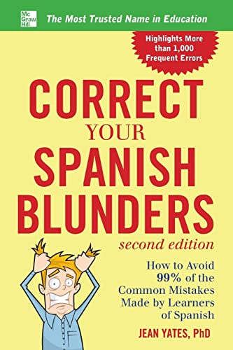 Correct Your Spanish Blunders, 2nd Edition How to Avoid 99 of the Common Mistakes Made by Learners of Spanish Correct Your Blunders - Yates, Jean