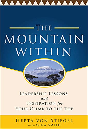 Beispielbild fr The Mountain Within: Leadership Lessons and Inspiration for Your Climb to the Top zum Verkauf von Goodbooks-Wien