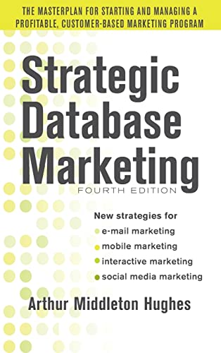 Imagen de archivo de Strategic Database Marketing 4e: the Masterplan for Starting and Managing a Profitable, Customer-Based Marketing Program a la venta por Better World Books