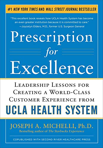 9780071773546: Prescription for Excellence: Leadership Lessons for Creating a World Class Customer Experience from UCLA Health System: Leadership Lessons for ... UCLA Health System EBOOK (BUSINESS BOOKS)