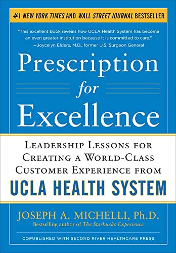 Stock image for Prescription for Excellence: Leadership Lessons for Creating a World Class Customer Experience from UCLA Health System (Business Books) for sale by SecondSale