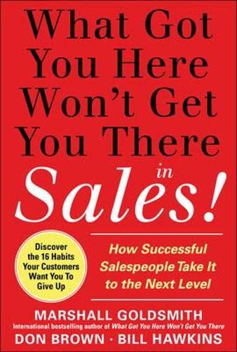 Stock image for What Got You Here Won't Get You There in Sales: How Successful Salespeople Take it to the Next Level (Marketing/Sales/Advertising & Promotion) for sale by SecondSale