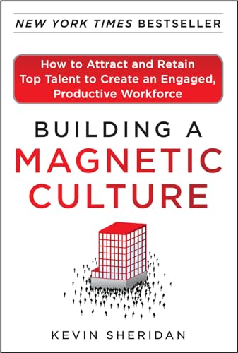 Imagen de archivo de Building a Magnetic Culture: How to Attract and Retain Top Talent to Create an Engaged, Productive Workforce a la venta por Gulf Coast Books