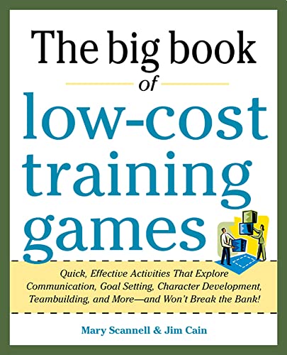 Beispielbild fr Big Book of Low-Cost Training Games: Quick, Effective Activities That Explore Communication, Goal Setting, Character Development, Teambuilding, and Mo zum Verkauf von ThriftBooks-Atlanta
