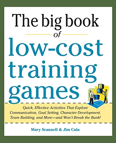 Stock image for Big Book of Low-Cost Training Games: Quick, Effective Activities That Explore Communication, Goal Setting, Character Development, Teambuilding, and Mo for sale by ThriftBooks-Atlanta