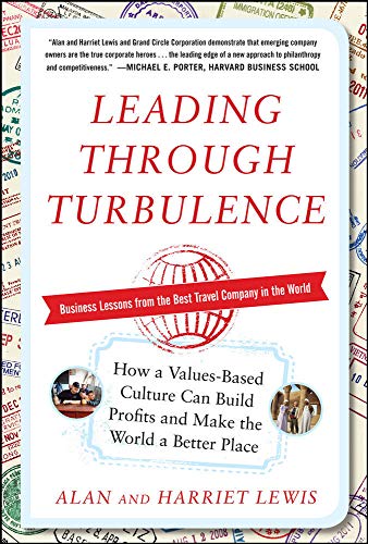 Imagen de archivo de Leading Through Turbulence: How a Values-Based Culture Can Build Profits and Make the World a Better Place a la venta por Better World Books