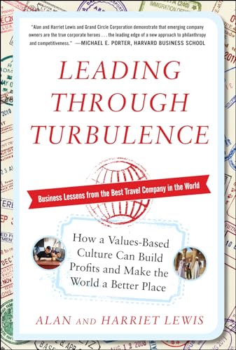 Stock image for Leading Through Turbulence: How a Values-Based Culture Can Build Profits and Make the World a Better Place: How a Values-Based Culture Can Build Profits and Leave the World a Better Place for sale by BooksRun