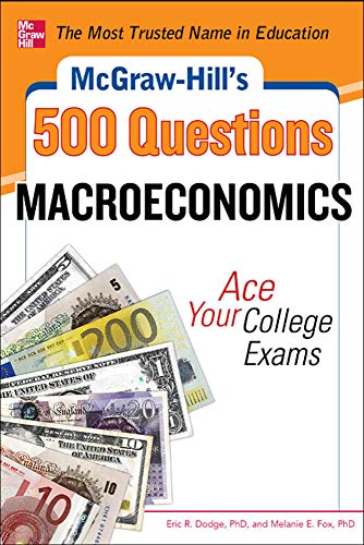 Imagen de archivo de McGraw-Hill's 500 Macroeconomics Questions: Ace Your College Exams: 3 Reading Tests + 3 Writing Tests + 3 Mathematics Tests (McGraw-Hill's 500 Questions) a la venta por Austin Goodwill 1101