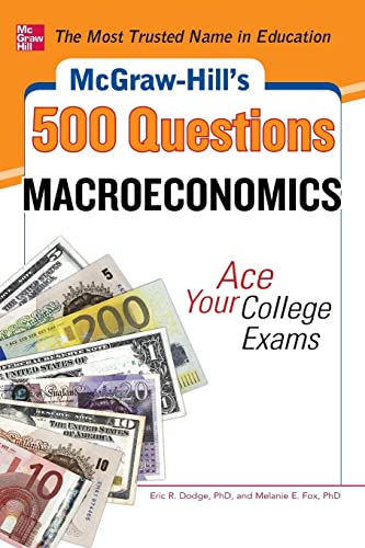 9780071780346: McGraw-Hill's 500 Macroeconomics Questions: Ace Your College Exams: 3 Reading Tests + 3 Writing Tests + 3 Mathematics Tests (McGraw-Hill's 500 Questions) (STUDY GUIDE)