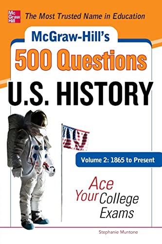 Stock image for McGraw-Hill's 500 U.S. History Questions: Ace Your College Exams: 3 Reading Tests + 3 Writing Tests + 3 Mathematics Tests: Volume 2: 1865 to Present (Study Guide) for sale by Books From California