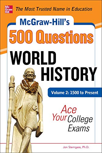 Beispielbild fr McGraw-Hill's 500 World History Questions, Volume 2: 1500 to Present: Ace Your College Exams : 3 Reading Tests + 3 Writing Tests + 3 Mathematics Tests zum Verkauf von Better World Books