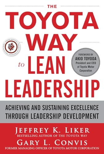 9780071780780: The Toyota Way to Lean Leadership: Achieving and Sustaining Excellence through Leadership Development (BUSINESS BOOKS)
