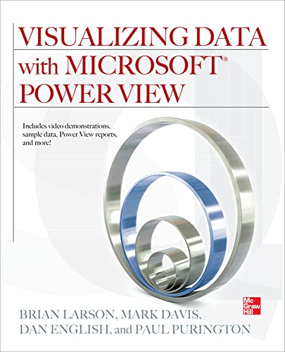 Visualizing Data with Microsoft Power View (9780071780827) by Larson, Brian; Davis, Mark; English, Dan; Purington, Paul