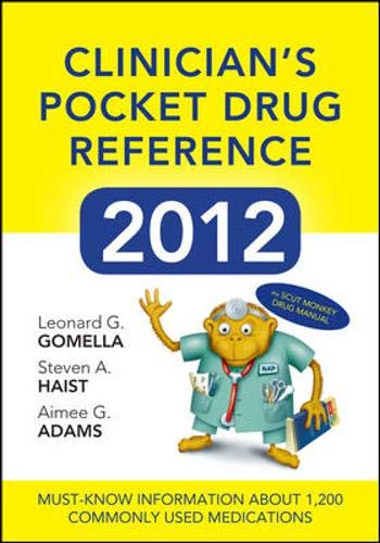 Clinicians Pocket Drug Reference 2012 (9780071781626) by Gomella, Leonard; Haist, Steven; Adams, Aimee