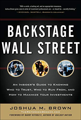 Beispielbild fr Backstage Wall Street : An Insider's Guide to Knowing Who to Trust, Who to Run From, and How to Maximize Your Investments zum Verkauf von Better World Books